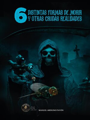 cover image of 6 Distintas Formas de Morir y Otras Crudas Realidades